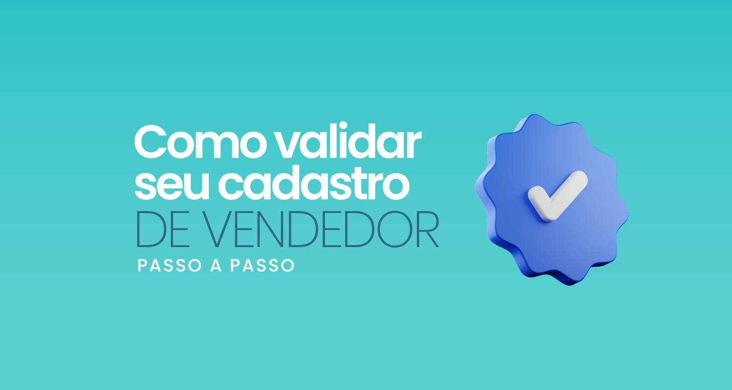 Como validar seu cadastro de vendedor?