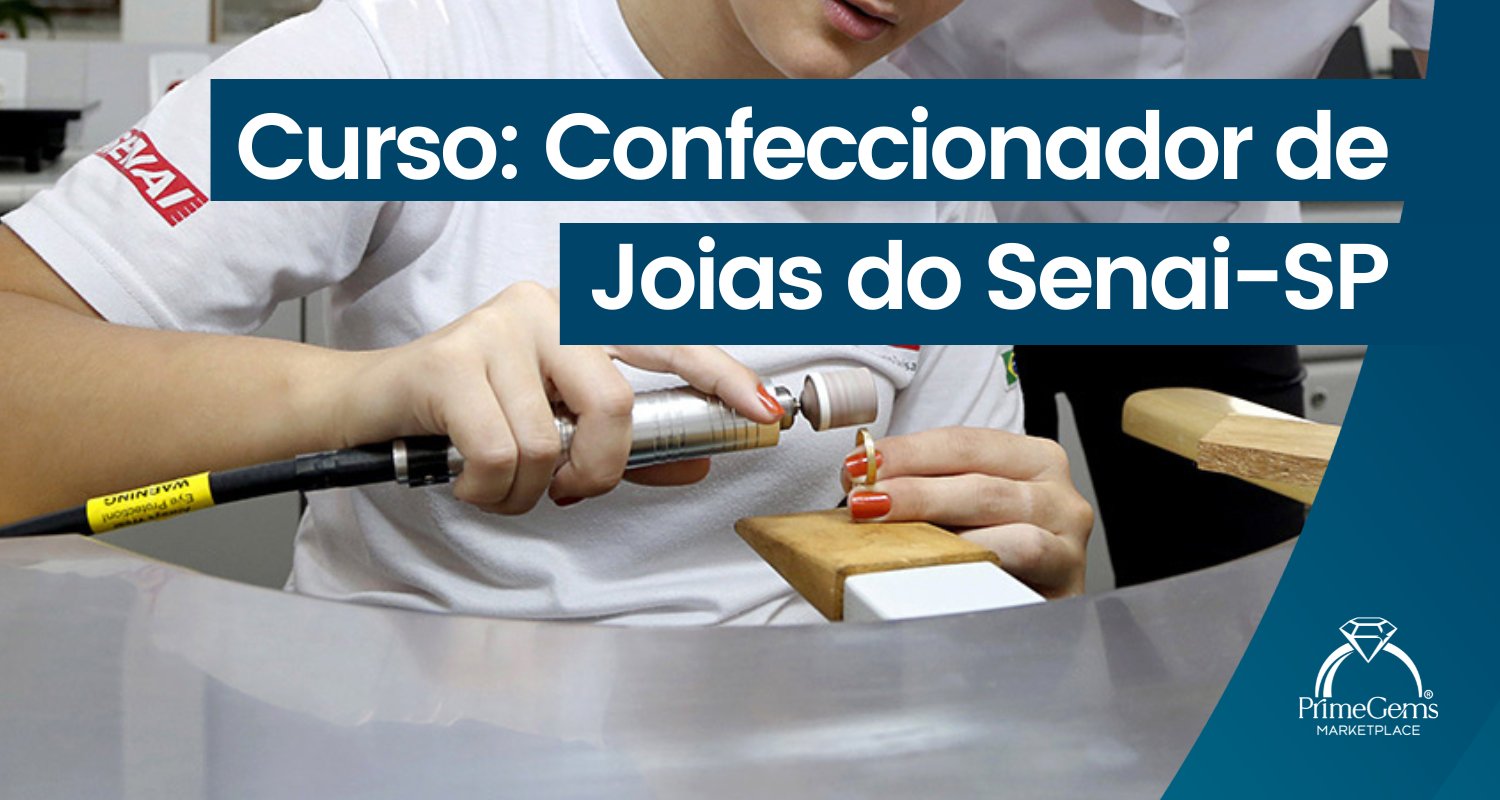 CURSO SENAI/SP: CONFECCIONADOR DE JOIAS