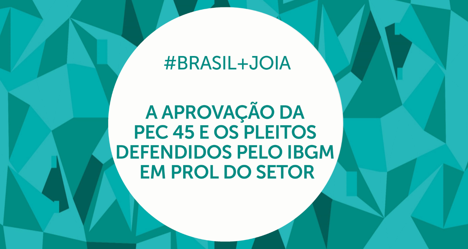 CONHEÇA OS PLEITOS DEFENDIDOS PELO IBGM NA APROVAÇÃO DA PEC 45 