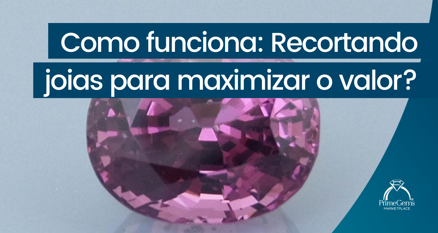 COMO FUNCIONA: RECORTANDO JOIAS PARA MAXIMIZAR O VALOR