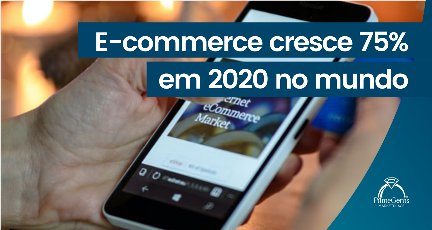 CRESCIMENTO DE 75%: E-COMMERCE NO BRASIL REPRESENTOU 11% DAS VENDAS DO VAREJO EM 2020