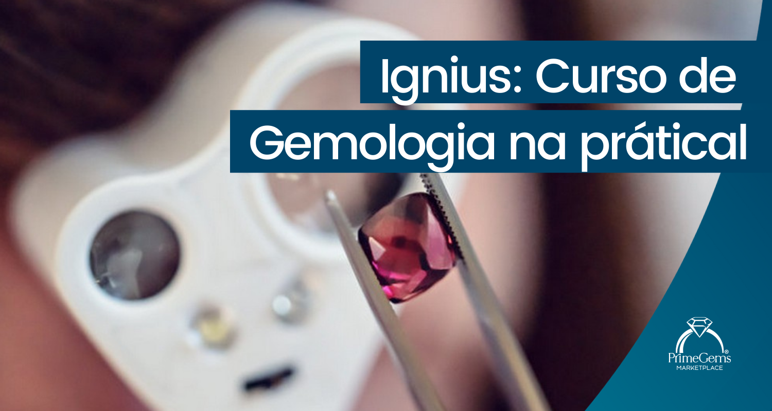 IGNIUS: CURSO DE GEMOLOGIA NA PRÁTICA