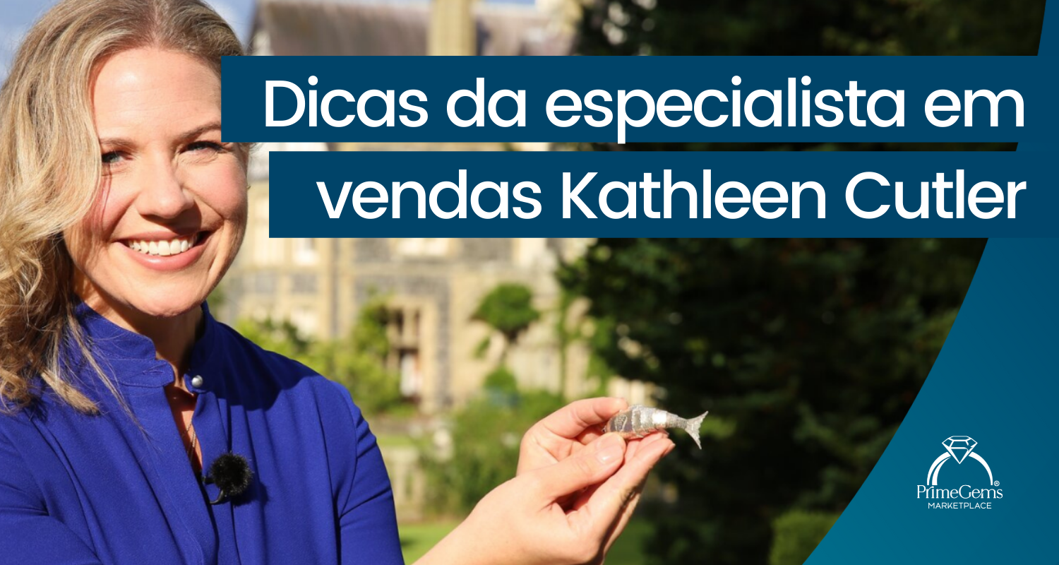 DICAS DA ESPECIALISTA EM VENDAS KATHLEEN CUTLER