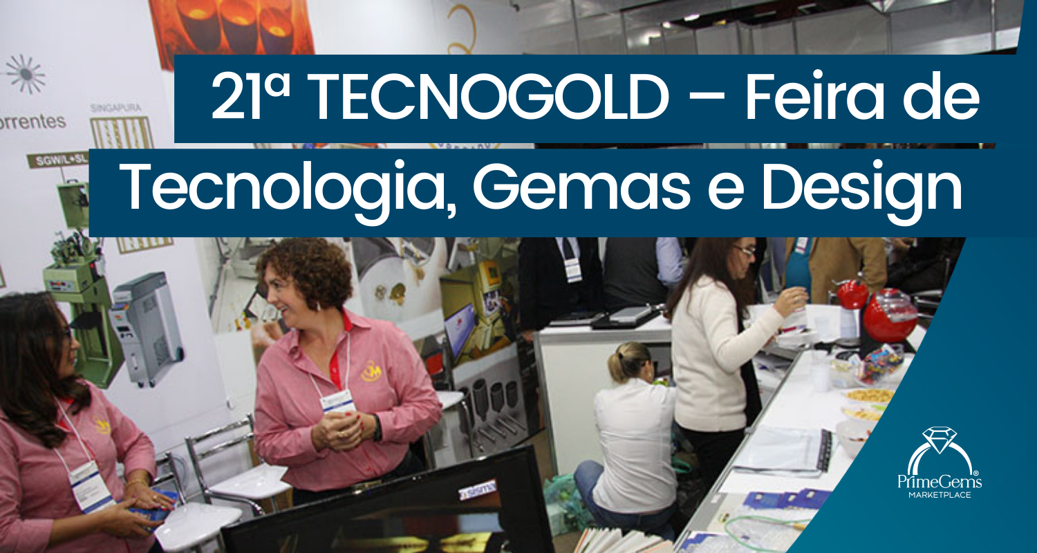 21ª TECNOGOLD: FEIRA DE TECNOLOGIA, GEMAS E DESIGN
