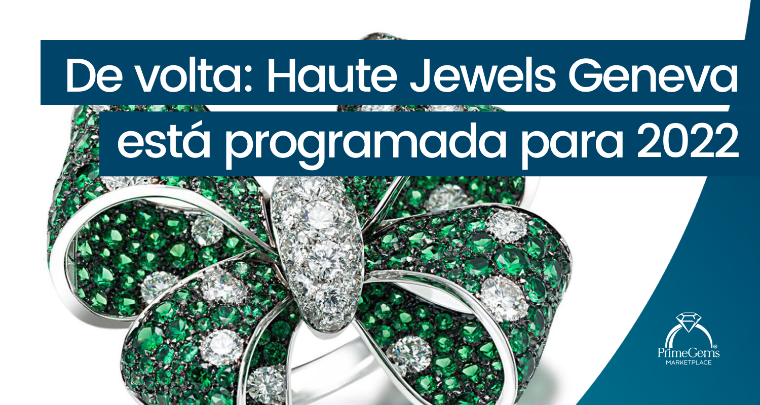 DE VOLTA: HAUTE JEWELS GENEVA ESTÁ PROGRAMADA PARA 2022