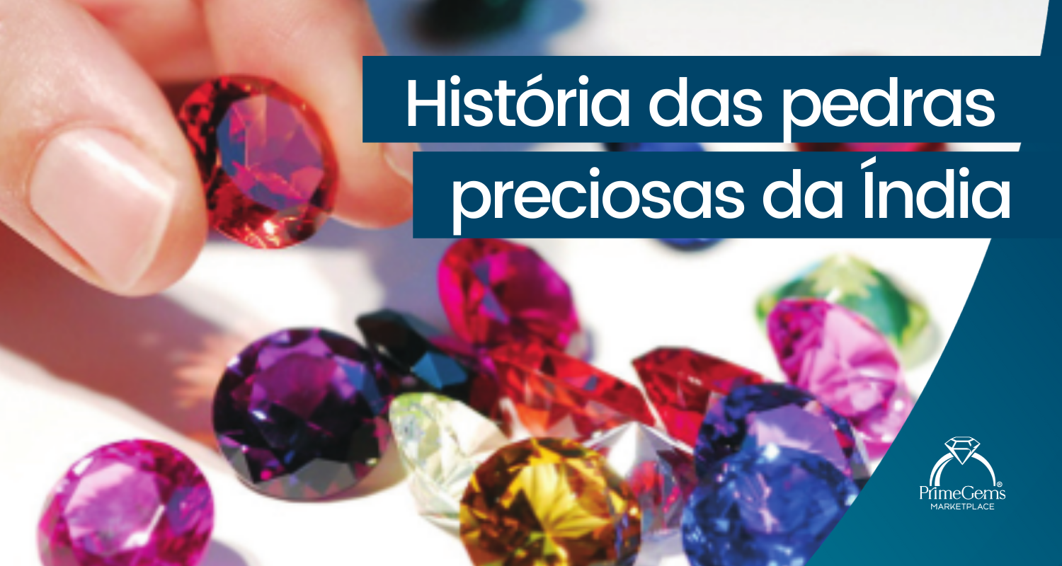 HISTÓRIA DAS PEDRAS PRECIOSAS DA ÍNDIA