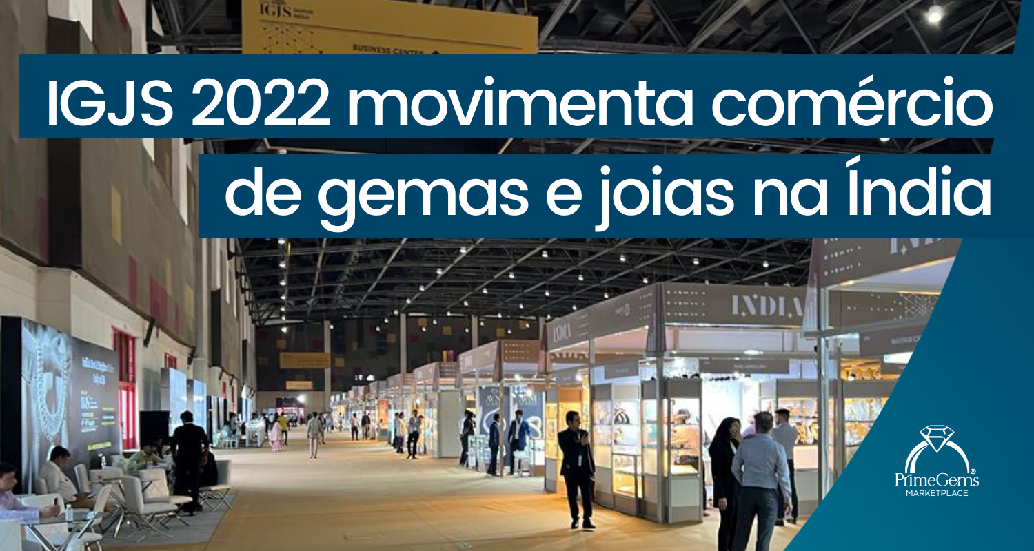 IGJS 2022 MOVIMENTA COMÉRCIO DE GEMAS E JOIAS NA ÍNDIA