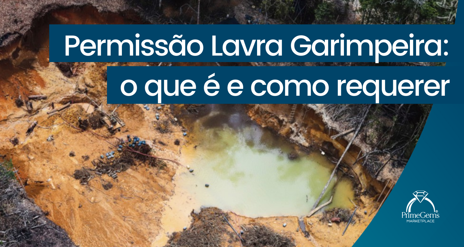 PERMISSÃO DE LAVRA GARIMPEIRA: O QUE É E COMO REQUERER