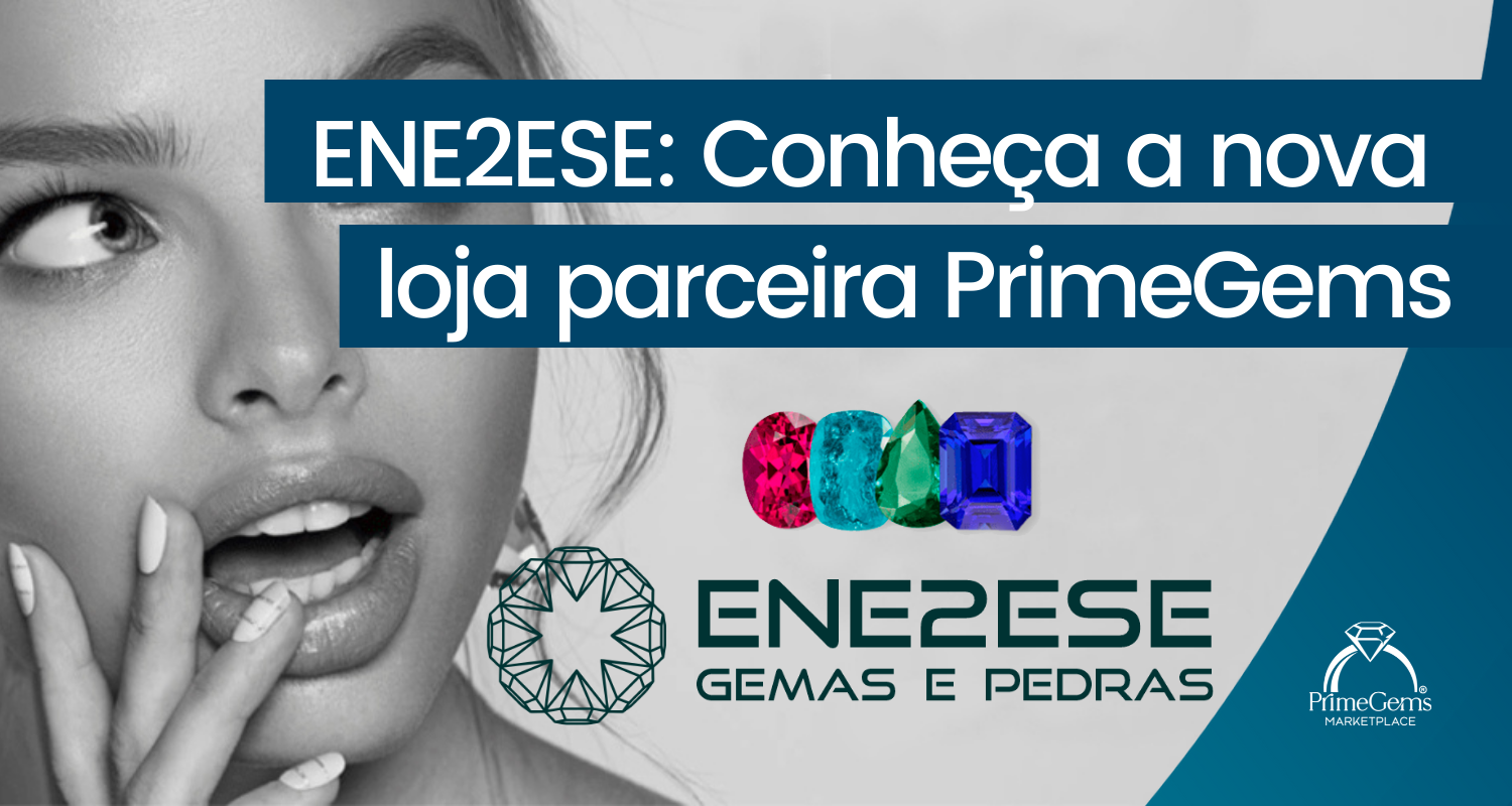 ENE2ESE: CONHEÇA A NOVA LOJA PARCEIRA PRIMEGEMS
