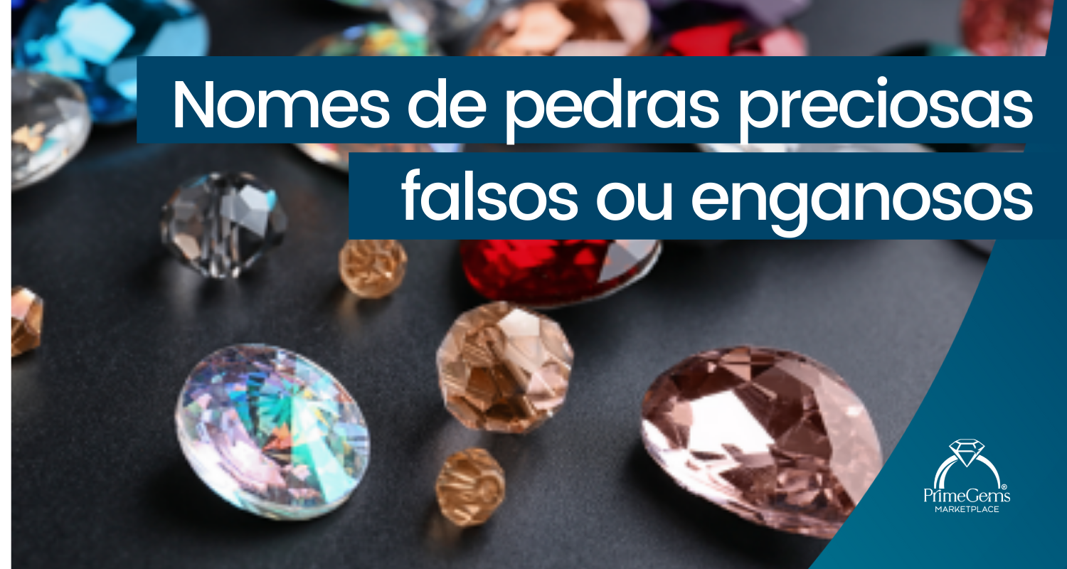 NOMES DE PEDRAS PRECIOSAS FALSOS OU ENGANOSOS