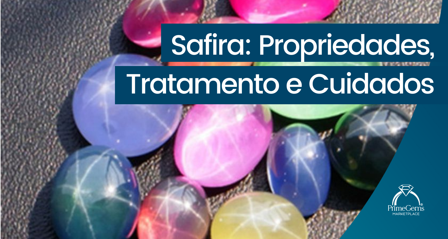 SAFIRA: PROPRIEDADES, TRATAMENTO E CUIDADOS