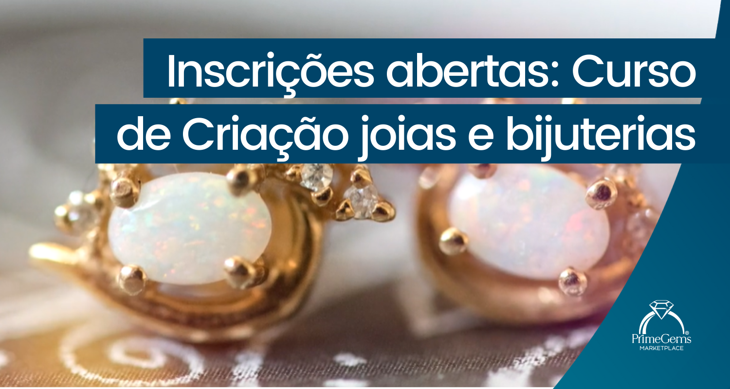 INSCRIÇÕES ABERTAS: CURSO DE CRIAÇÃO DE JOIAS E BIJUTERIAS