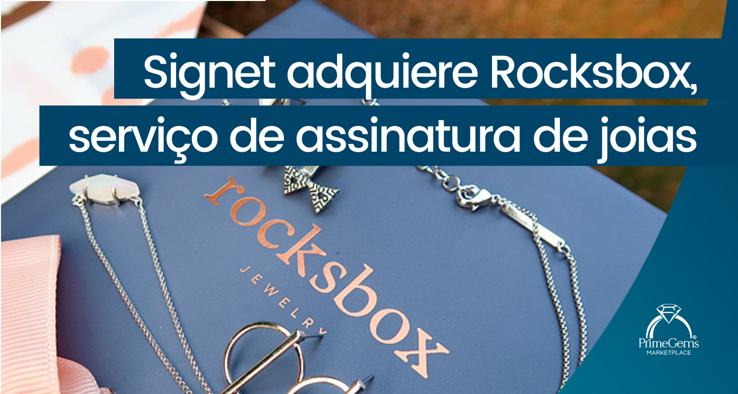 SIGNET ADQUIRE A ROCKSBOX, SERVIÇO DE ASSINATURA DE JOIAS