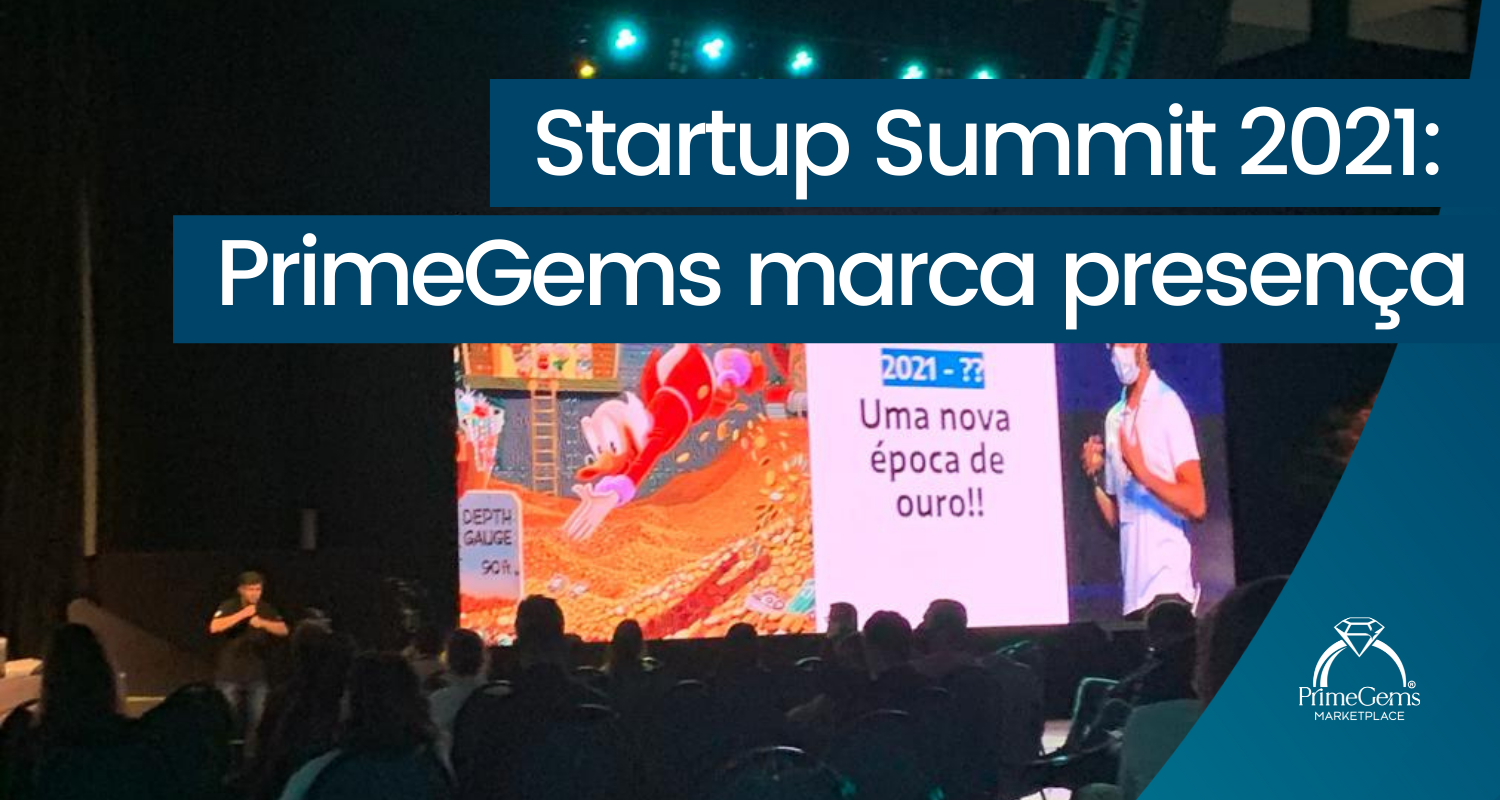 STARTUP SUMMIT 2021: PRIMEGEMS MARCA PRESENÇA