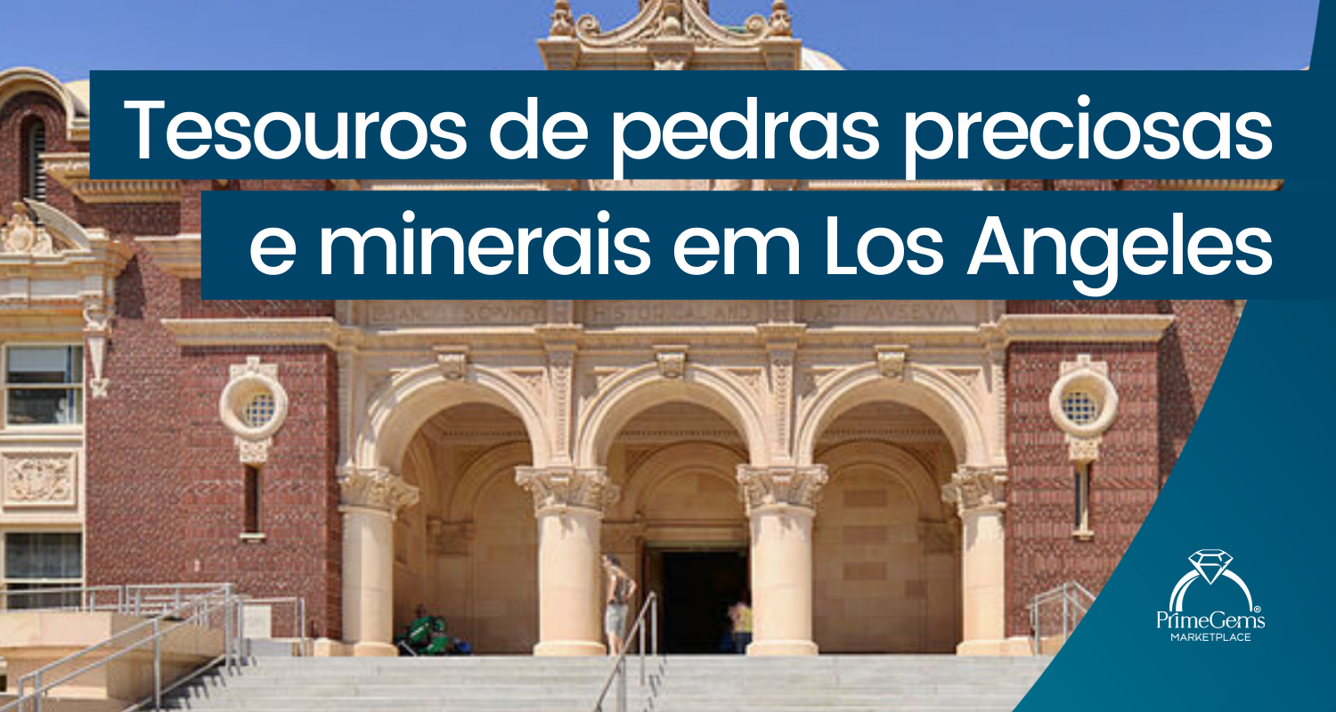 TESOUROS DE PEDRAS PRECIOSAS E MINERAIS EM LOS ANGELES