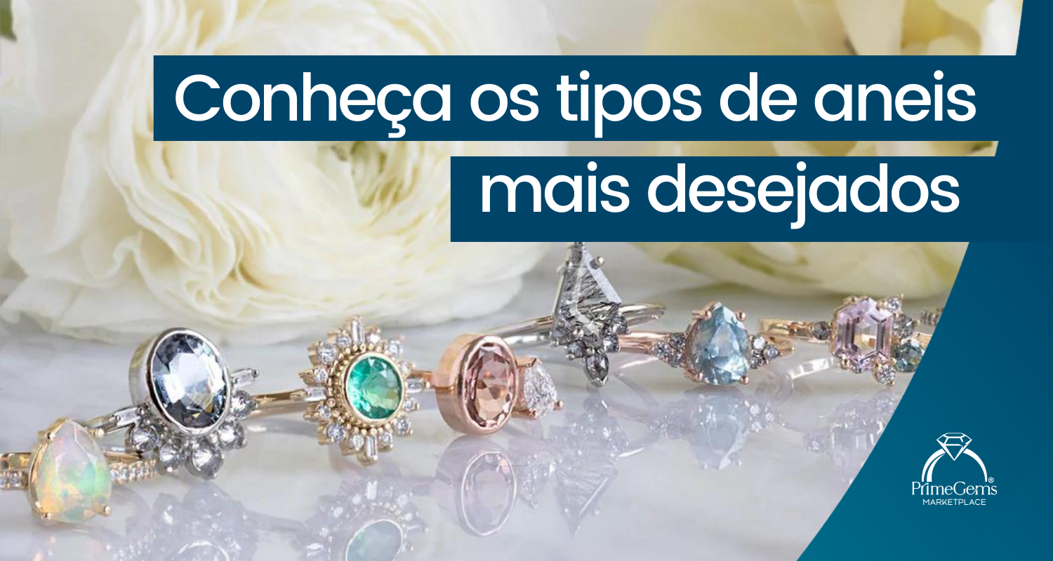CONHEÇA OS TIPOS DE ANÉIS MAIS DESEJADOS