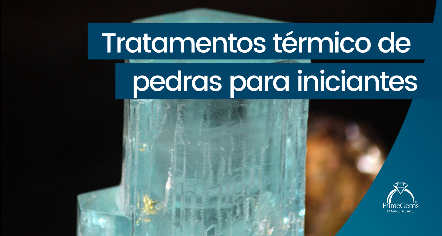 UM GUIA PARA INICIANTES EM TRATAMENTOS TÉRMICOS DE PEDRAS